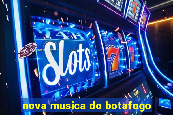 nova musica do botafogo